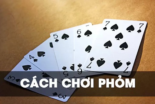 Luật chơi của game bài phỏm đơn giản, dễ hiểu 