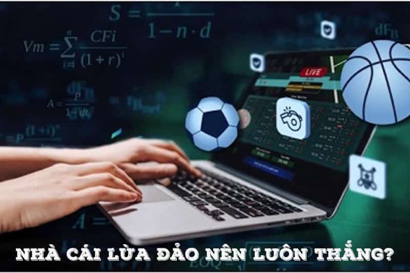 Nhiều địa chỉ có hình thức lừa đảo tinh vi nên luôn thắng cược